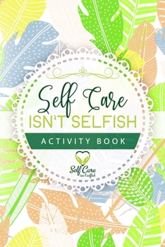 Paperback Self Care Isn't Selfish Activity Book