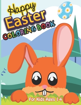 Paperback Happy Easter Coloring Book For Kids Ages 1-4: Creative Step-By-Step How To Draw Easter Coloring For Boys And Girls Ages 2,3,4,5, 6, 7, 8, 9, 10, 11, A Book