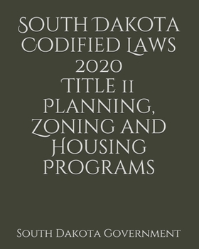 Paperback South Dakota Codified Laws 2020 Title 11 Planning, Zoning and Housing Programs [Large Print] Book