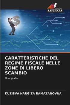 Caratteristiche del Regime Fiscale Nelle Zone Di Libero Scambio (Italian Edition)