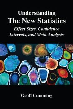 Hardcover Understanding the New Statistics: Effect Sizes, Confidence Intervals, and Meta-Analysis Book