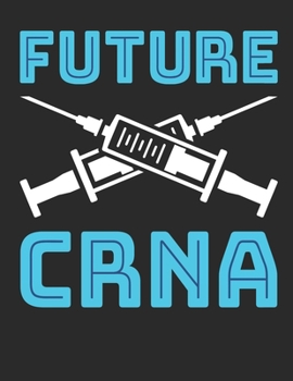 Paperback Future CRNA: Nurse Anesthetist 2020 Weekly Planner (Jan 2020 to Dec 2020), Paperback 8.5 x 11, Nurse Anesthesiologist Calendar Sche Book