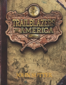 John Sutter (Trailblazers of America, Book 6)