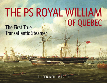 Paperback The PS Royal William of Quebec: The First True Transatlantic Steamer Book
