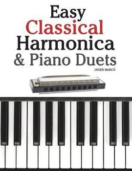 Paperback Easy Classical Harmonica & Piano Duets: Featuring Music of Handel, Vivaldi, Mozart and Beethoven Book
