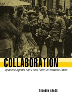 Paperback Collaboration: Japanese Agents and Local Elites in Wartime China Book