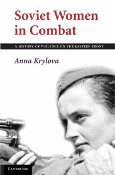 Paperback Soviet Women in Combat: A History of Violence on the Eastern Front Book