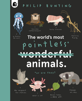 The World's Most Pointless Animals: Or are they? - Book #1 of the Quirky Creatures