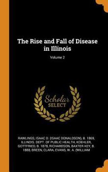 The Rise and Fall of Disease in Illinois; Volume 2