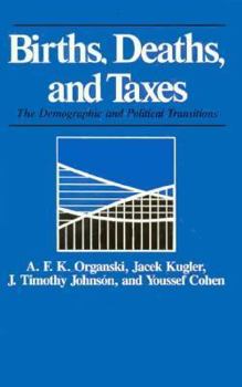 Hardcover Births, Deaths, and Taxes: The Demographic and Political Transitions Book