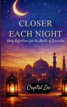 Paperback Closer Each Night: Daily Reflections for the Month of Ramadan Book