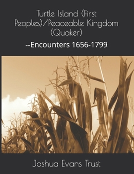 Turtle Island (First Peoples)/Peaceable Kingdom (Quaker): --Encounters 1656-1799