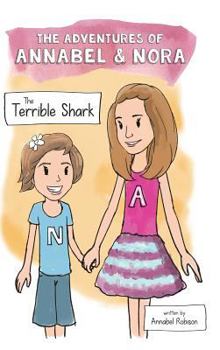 Hardcover The Adventures of Annabel & Nora: The Terrible Shark - Hardcover Book