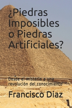 Paperback ¿Piedras Imposibles o Piedras Artificiales?: Desde el misterio a una revolución del conocimiento [Spanish] Book