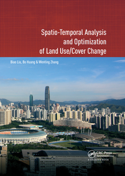 Paperback Spatio-Temporal Analysis and Optimization of Land Use/Cover Change: Shenzhen as a Case Study Book