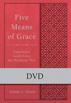 Five Means of Grace: DVD: Experience God's Love the Wesleyan Way