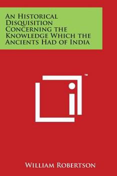 Paperback An Historical Disquisition Concerning the Knowledge Which the Ancients Had of India Book