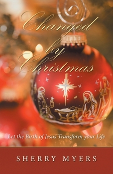 Paperback Changed by Christmas: Let the Birth of Jesus Transform Your Life Book