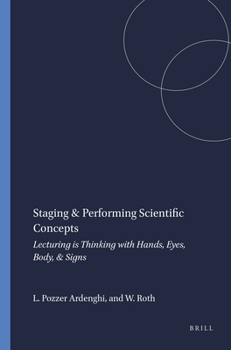 Staging & Performing Scientific Concepts: Lecturing Is Thinking With Hands, Eyes, Body, & Signs