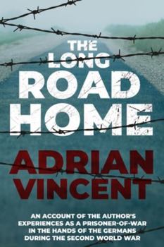 Paperback The Long Road Home: An account of the author's experiences as a prisoner-of-war in the hands of the Germans during the Second World War Book