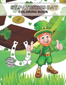 Paperback St Patrick's Day Coloring Book: The Lucky Green Irish Holidays For Kids Book