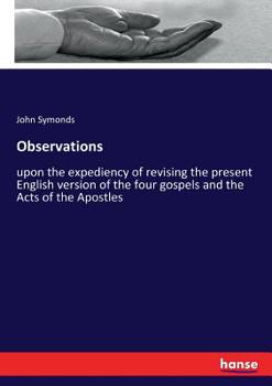 Paperback Observations: upon the expediency of revising the present English version of the four gospels and the Acts of the Apostles Book