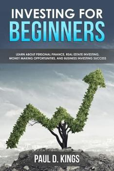 Paperback Investing for Beginners: Learn About Personal Finance, Real Estate Investing, Money Making Opportunities, and Business Investing Success Book