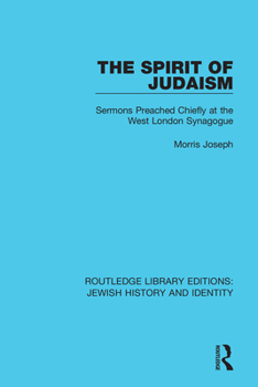 Hardcover The Spirit of Judaism: Sermons Preached Chiefly at the West London Synagogue Book