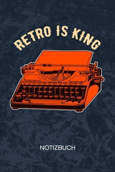Retro Is King: Nostalgiker Notizbuch A5 Kariert - Vintage Liebhaber Heft - Retro Notizheft 120 Seiten KARO - Steampunk Notizblock Vintage Motiv - 90er Kind Geschenk (German Edition)