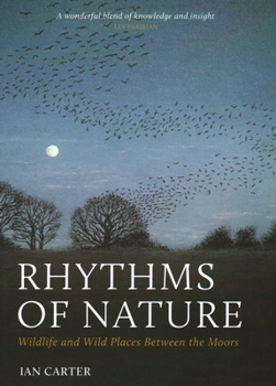 Hardcover Rhythms of Nature: Wildlife and Wild Places Between the Moors Book