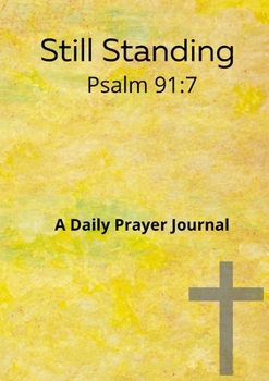 Paperback Still standing Psalm 91: 7 A daily prayer journal: A daily prayer Journal Book