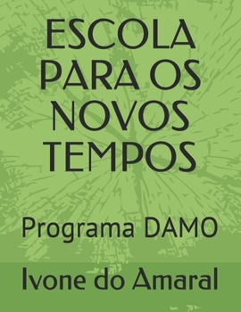 Paperback Escola Para OS Novos Tempos: Programa DAMO [Portuguese] Book