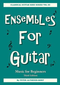 Paperback Ensembles For Guitar - Music For Beginners Third Edition: Classical Guitar Kidz Series Vol III Book