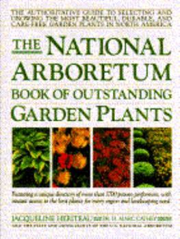 Hardcover The National Arboretum Book of Outstanding Garden Plants: The Authoritative Guide to Selecting and Growing the Most Beautiful, Durable, and Care-Free Book