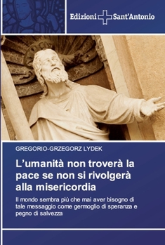 Paperback L'umanità non troverà la pace se non si rivolgerà alla misericordia [Italian] Book