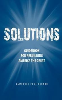 Paperback Solutions: Guidebook for Rebuilding America the Great Book