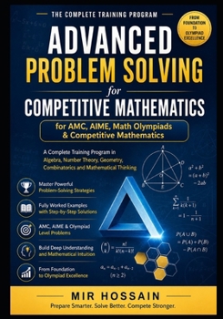 Paperback ADVANCED PROBLEM SOLVING for AMC, AIME, Math Olympiads & Competitive Mathematics: A Complete Training Program in Algebra, Number Theory, Geometry, Combinatorics and Mathematical Thinking Book