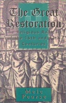 Paperback The Great Restoration: The Religious Radicals of the 16th and 17th Centuries Book