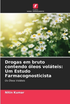 Paperback Drogas em bruto contendo óleos voláteis: Um Estudo Farmacognosticista [Portuguese] Book