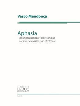 Aphasia: for Solo Percussion And Electronics