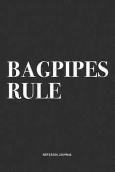 Paperback Bagpipes Rule: A 6x9 Inch Diary Notebook Journal With A Bold Text Font Slogan On A Matte Cover and 120 Blank Lined Pages Makes A Grea Book