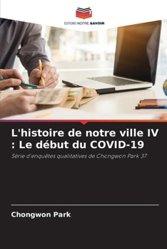 Paperback L'histoire de notre ville IV: Le début du COVID-19 [French] Book