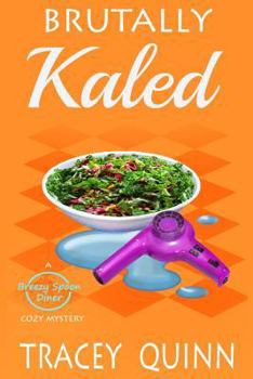 Paperback Brutally Kaled: A Breezy Spoon Diner Cozy Mystery Book