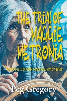 The Trial of Maggie Metronia (A Bone Island Maggie Mystery)