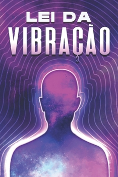 Lei da Vibração: Leis do Universo #2