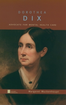 Dorothea Dix: Advocate for Mental Health Care - Book  of the Oxford Portraits