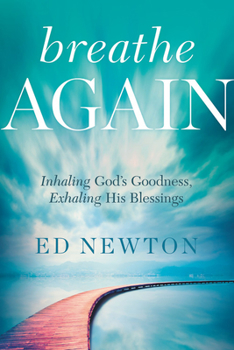 Hardcover Breathe Again: Inhaling God's Goodness, Exhaling His Blessings Book