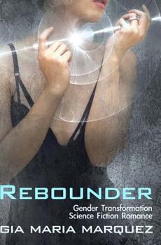 Paperback Rebounder: Gender Transformation Science Fiction Romance Book