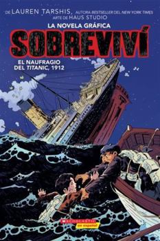 Sobrevivi el Naufragio Del Titanic, 1912 (I Survived the Sinking of the Titanic, 1912) (Graphic Novel)