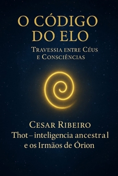 Paperback O Código do Elo: Entre o visível e o invisível: uma revelação espiritual [Portuguese] Book